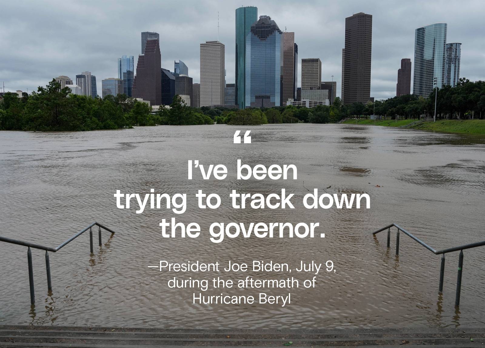 An image of a flooded section of Texas near downtown Houston just after Hurricane Beryl made landfall in Houston. A quote by U.S. President Biden, which says “I've been trying to track down the governor”, sits on top of the image.